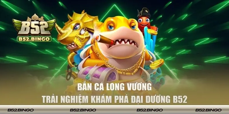 Bắn cá long vương