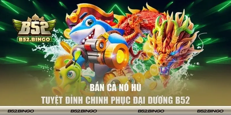 Bắn cá nổ hũ