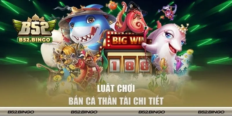 Chia sẻ chi tiết về luật săn cá thần tài cho tân binh