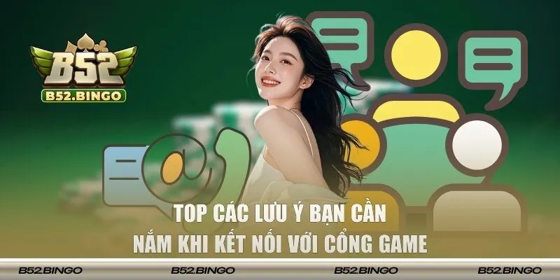 Top các lưu ý bạn cần nắm khi kết nối với cổng game
